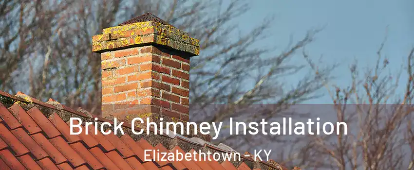  Brick Chimney Installation Elizabethtown - KY