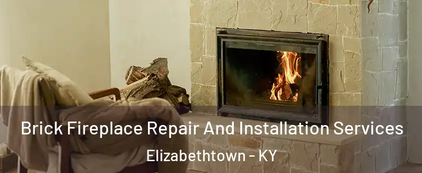  Brick Fireplace Repair And Installation Services Elizabethtown - KY
