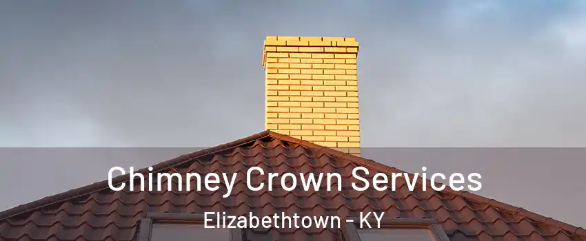 Chimney Crown Services Elizabethtown - KY