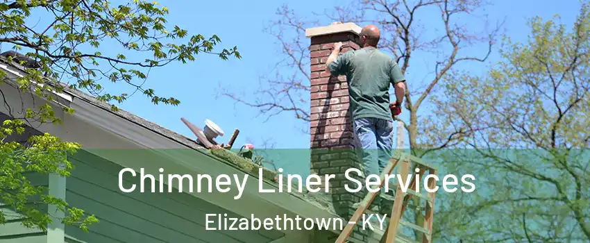  Chimney Liner Services Elizabethtown - KY