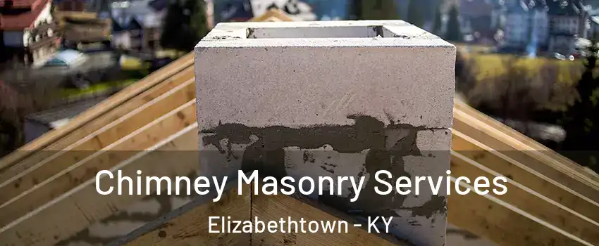  Chimney Masonry Services Elizabethtown - KY