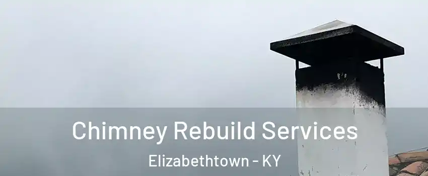  Chimney Rebuild Services Elizabethtown - KY