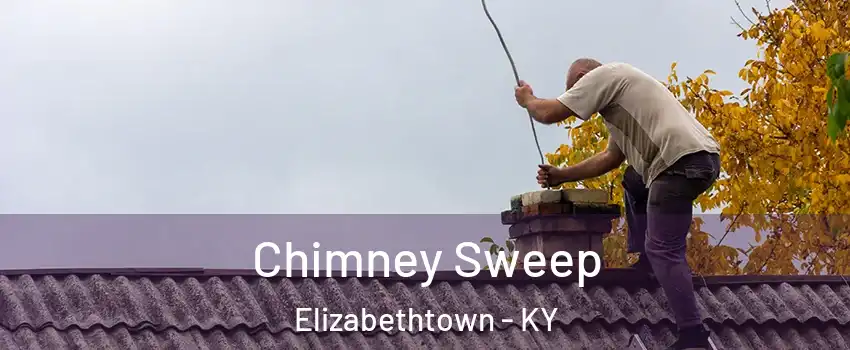  Chimney Sweep Elizabethtown - KY