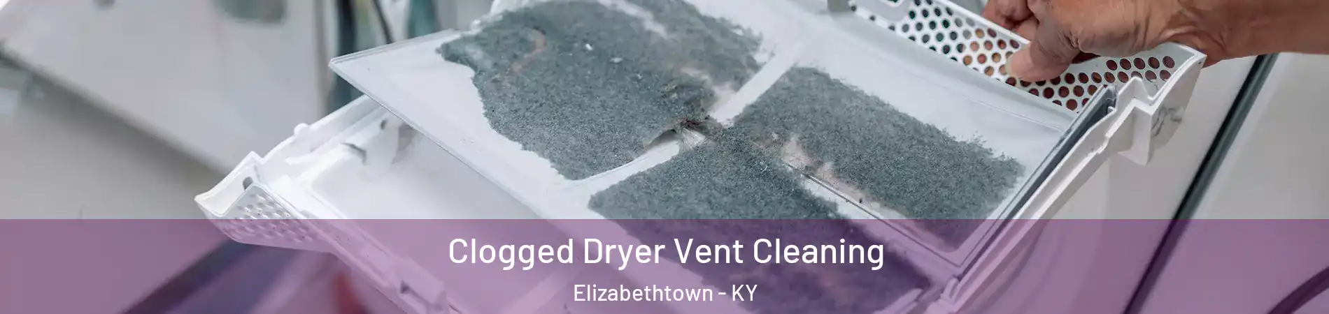  Clogged Dryer Vent Cleaning Elizabethtown - KY