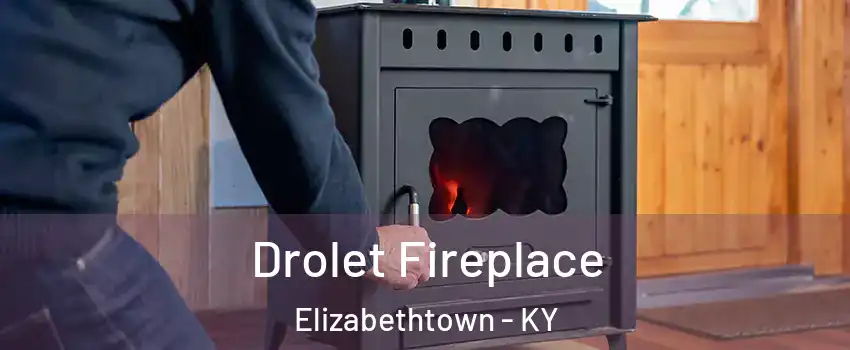  Drolet Fireplace Elizabethtown - KY