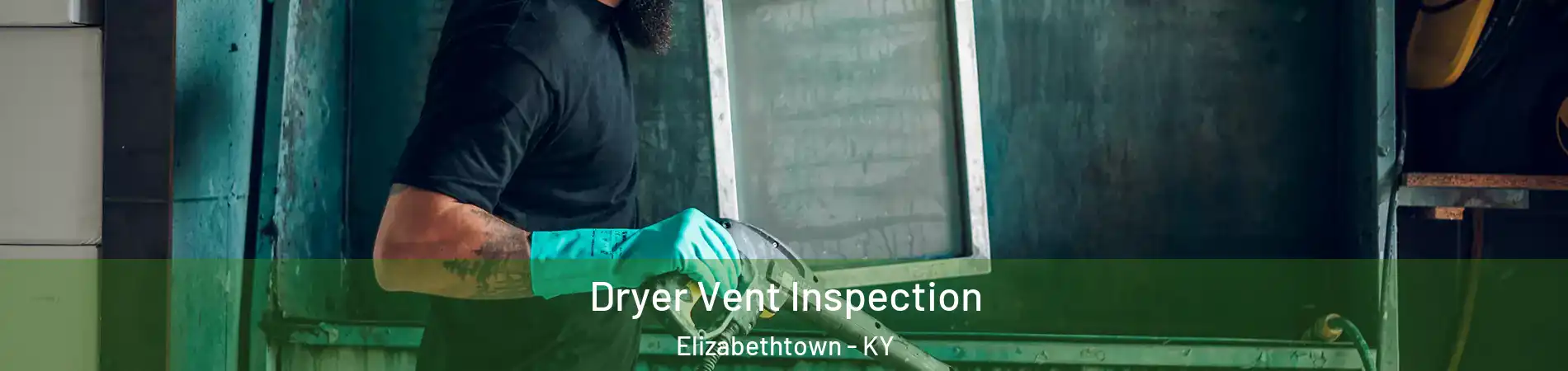  Dryer Vent Inspection Elizabethtown - KY