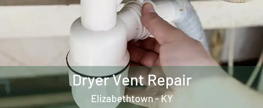  Dryer Vent Repair Elizabethtown - KY
