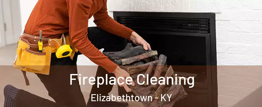  Fireplace Cleaning Elizabethtown - KY