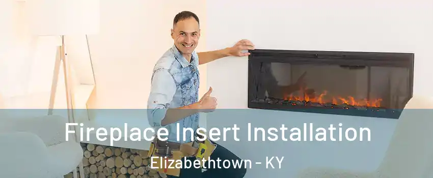  Fireplace Insert Installation Elizabethtown - KY