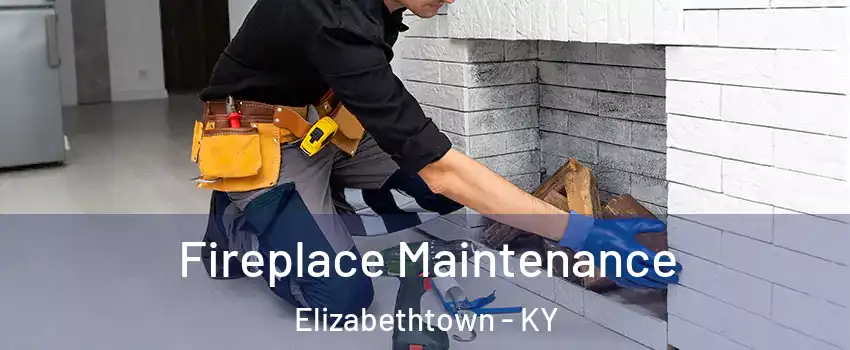  Fireplace Maintenance Elizabethtown - KY
