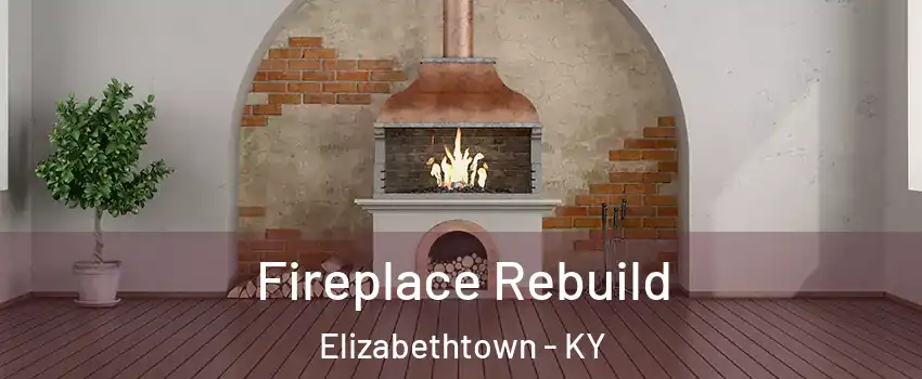  Fireplace Rebuild Elizabethtown - KY