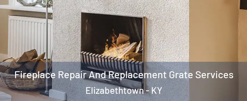  Fireplace Repair And Replacement Grate Services Elizabethtown - KY