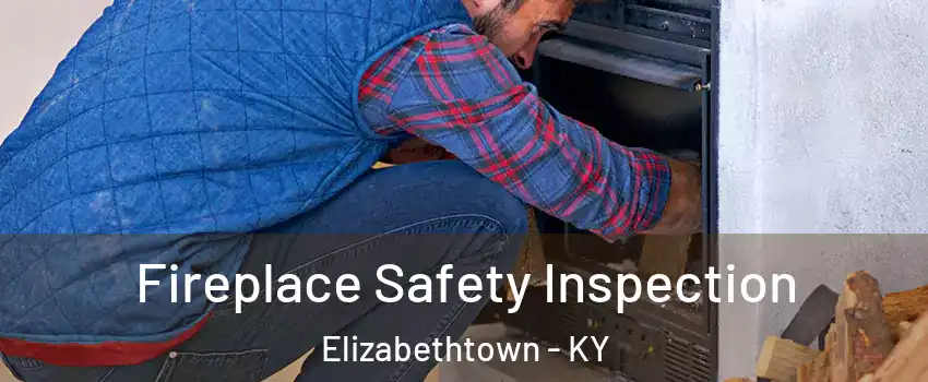  Fireplace Safety Inspection Elizabethtown - KY