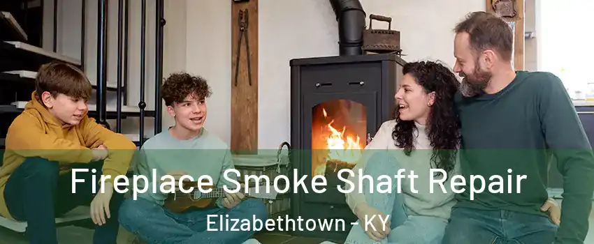  Fireplace Smoke Shaft Repair Elizabethtown - KY