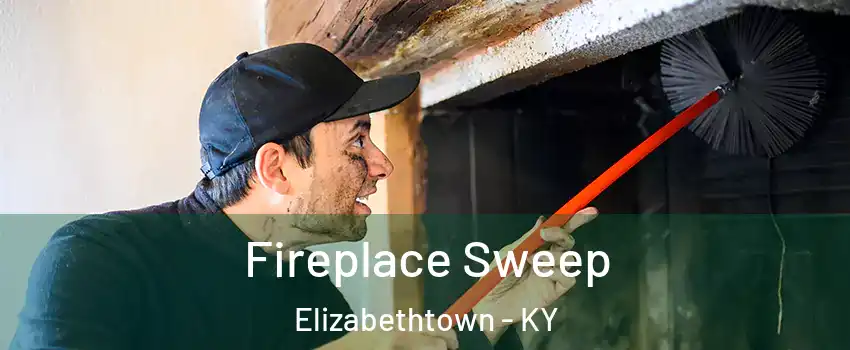  Fireplace Sweep Elizabethtown - KY