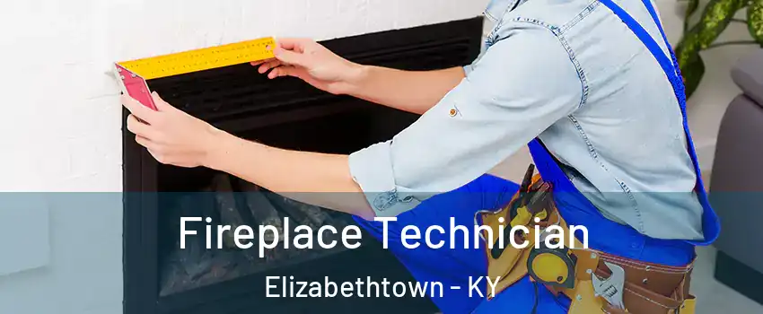 Fireplace Technician Elizabethtown - KY