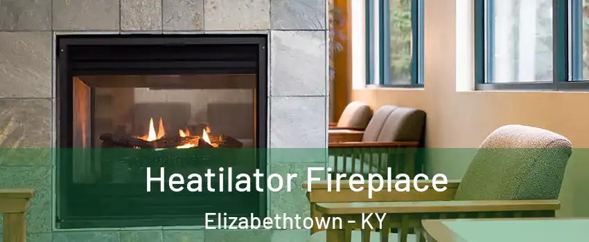  Heatilator Fireplace Elizabethtown - KY