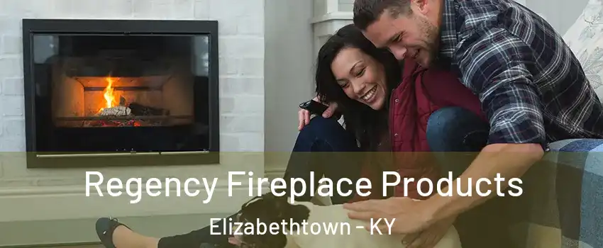  Regency Fireplace Products Elizabethtown - KY