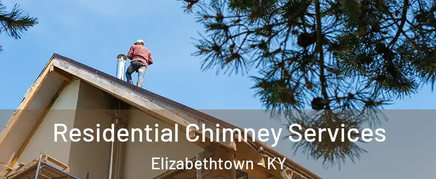  Residential Chimney Services Elizabethtown - KY
