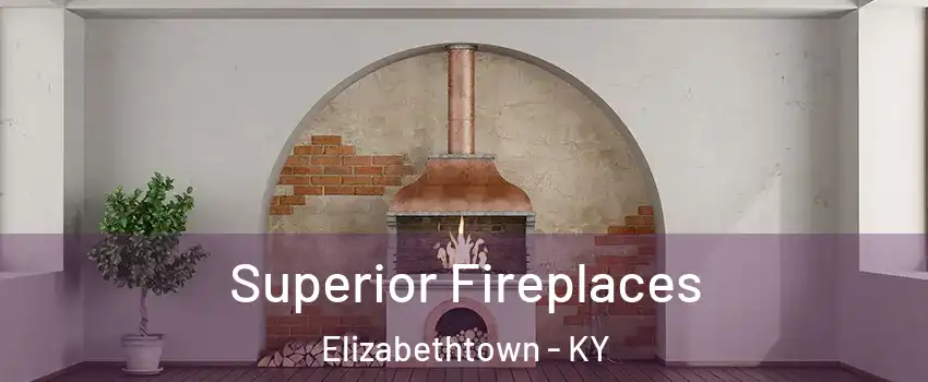  Superior Fireplaces Elizabethtown - KY