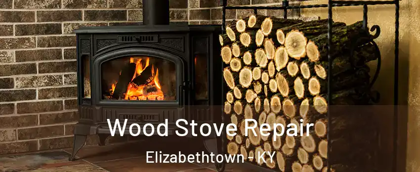  Wood Stove Repair Elizabethtown - KY